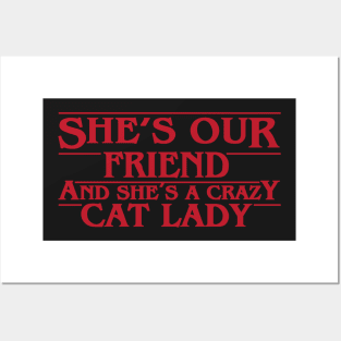 Shes Our Friend And Shes A Crazy Cat Lady Posters and Art